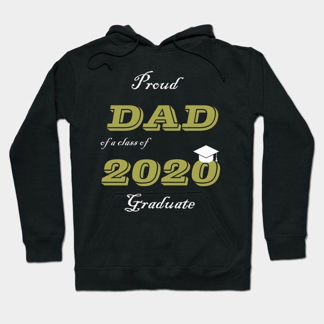 Proud Dad of a Class of 2020 Graduate Hoodie by Waleed Mahmud